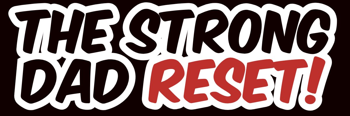 The Strong Dad Reset